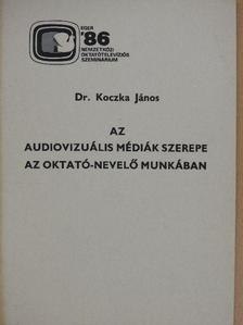 Dr. Koczka János - Az audiovizuális médiák szerepe az oktató-nevelő munkában [antikvár]