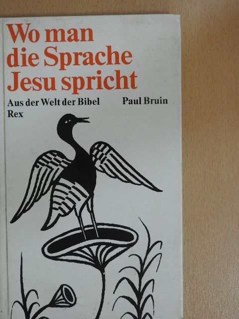 Paul Bruin - Wo man die Sprache Jesu spricht [antikvár]