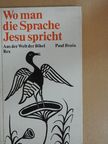 Paul Bruin - Wo man die Sprache Jesu spricht [antikvár]