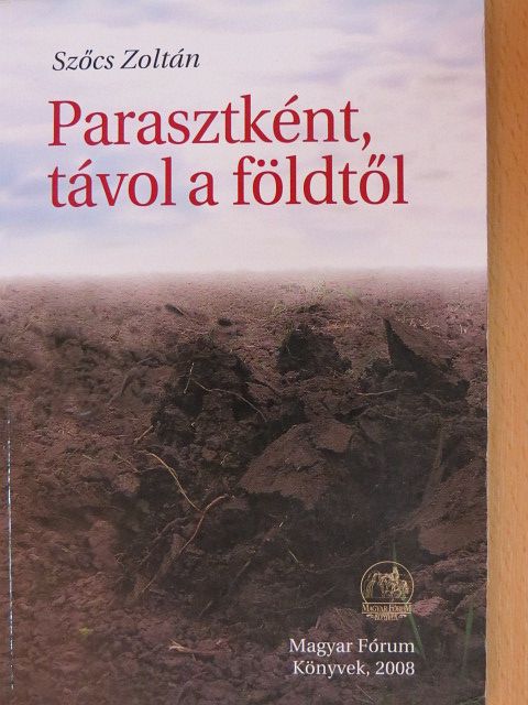 Szőcs Zoltán - Parasztként, távol a földtől [antikvár]