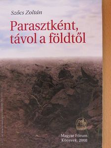 Szőcs Zoltán - Parasztként, távol a földtől [antikvár]