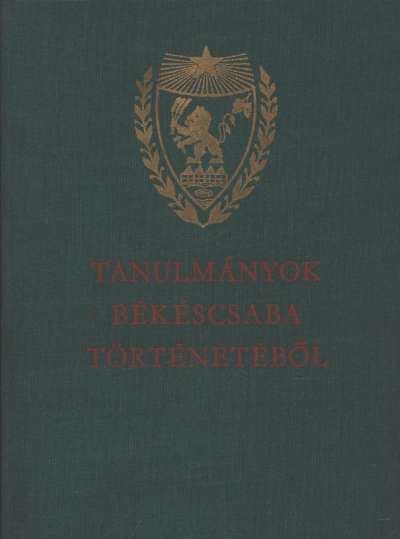 Kristó Gyula, Székely Lajos - Tanulmányok Békéscsaba történetéből [antikvár]