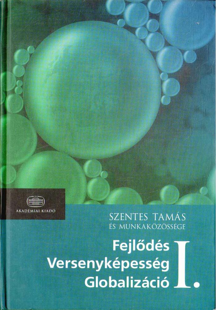 Szentes Tamás - Fejlődés, versenyképesség, globalizáció I. [antikvár]