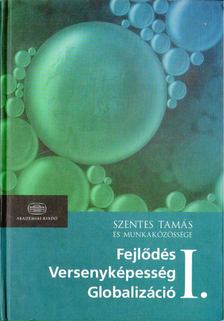 Szentes Tamás - Fejlődés, versenyképesség, globalizáció I. [antikvár]
