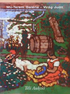 Mű-Terem Galéria - Virág Judit - Téli aukció 2004 [antikvár]