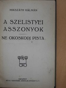 Mikszáth Kálmán - A szelistyei asszonyok/Ne okoskodj Pista [antikvár]