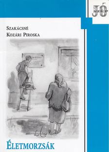 Szakácsné Kozári Piroska - Életmorzsák [antikvár]