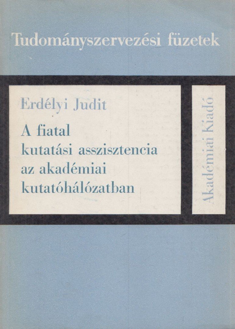 Erdélyi Judit - A fiatal kutatási asszisztencia az akadémiai kutatóhálózatban [antikvár]