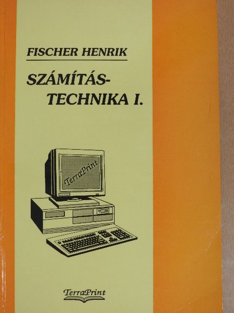 Fischer Henrik - Számítástechnika I. [antikvár]