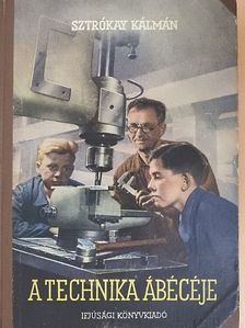 Sztrókay Kálmán - A technika ábécéje [antikvár]