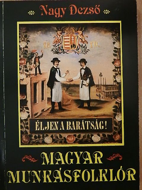 Nagy Dezső - Magyar munkásfolklór [antikvár]