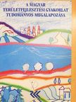 A magyar területfejlesztési gyakorlat tudományos megalapozása [antikvár]