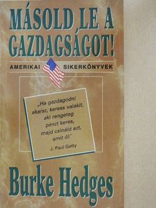 Burke Hedges - Másold le a gazdagságot! [antikvár]