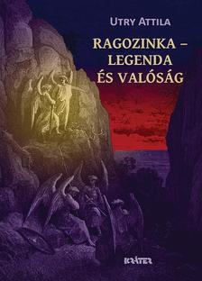 Utry Attila - Ragozinka - legenda és valóság
