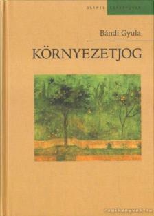 Bándi Gyula - Környezetjog [antikvár]