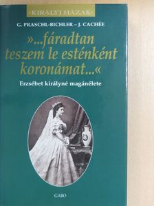 Dr. Gabriele Praschl-Bichler - ...fáradtan teszem le esténként koronámat... [antikvár]