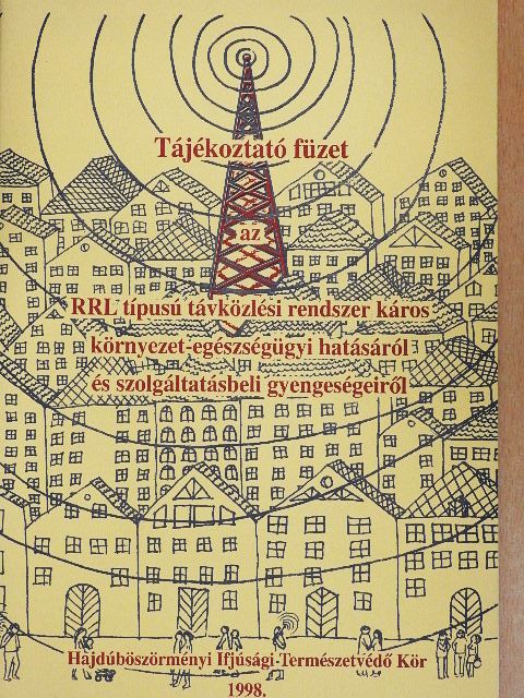 Dr. Kalas György - Tájékoztató füzet az RRL típusú távközlési rendszer káros környezet-egészségügyi hatásáról és szolgáltatásbeli gyengeségeiről [antikvár]