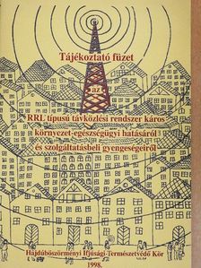 Dr. Kalas György - Tájékoztató füzet az RRL típusú távközlési rendszer káros környezet-egészségügyi hatásáról és szolgáltatásbeli gyengeségeiről [antikvár]