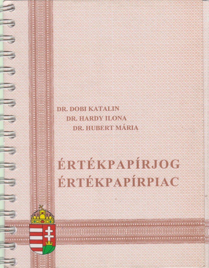 Dr. Dobi Katalin, Dr. Hardy Ilona, Dr. Hubert Mária - Értékpapírjog, értékpapírpiac [antikvár]