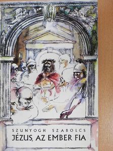 Szunyogh Szabolcs - Jézus, az ember fia [antikvár]