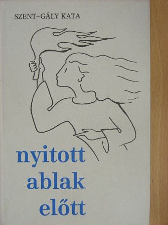Szent-Gály Kata - Nyitott ablak előtt [antikvár]