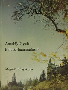 Antallfy Gyula - Boldog barangolások [antikvár]