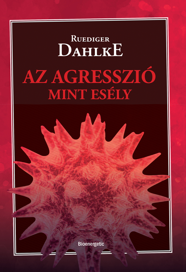 Ruediger Dahlke - Az agresszió, mint esély [eKönyv: epub, mobi]