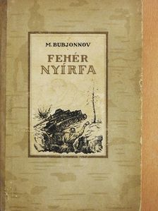 M. Bubjonnov - Fehér nyírfa [antikvár]