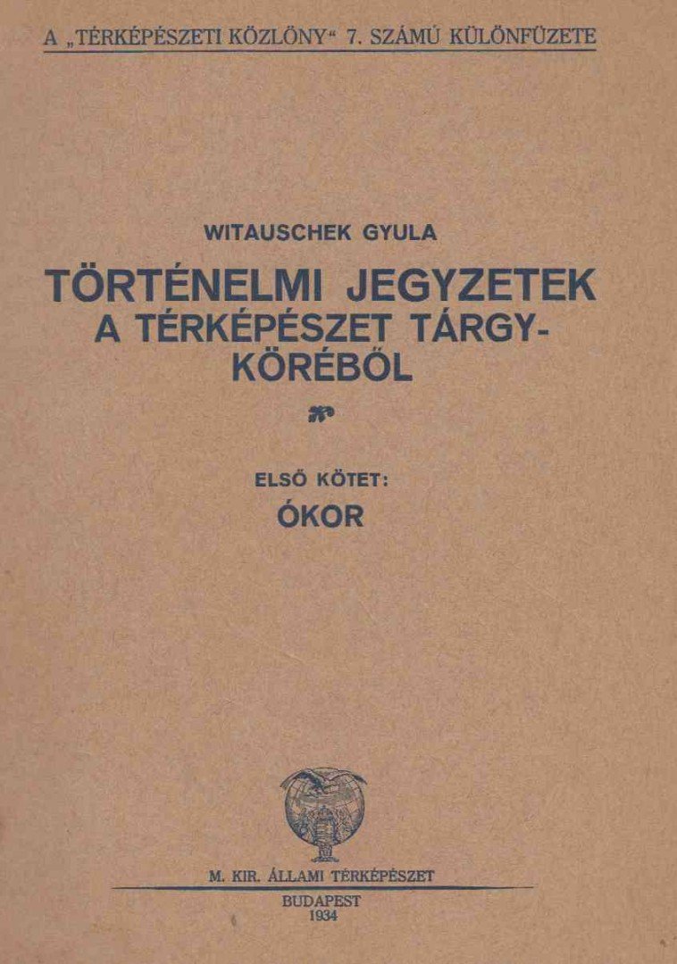 Witauschek Gyula - Történelmi jegyzetek a térképészet tárgyköréből [antikvár]