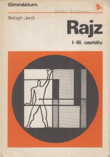 Balogh Jenő - Rajz a gimnázium I-III. osztálya számára [antikvár]