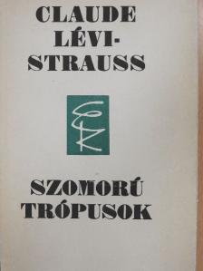 Claude Lévi-Strauss - Szomorú trópusok [antikvár]