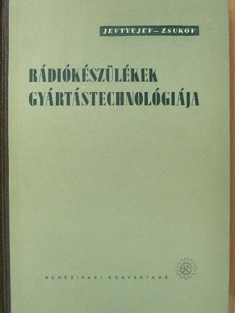 F. Je. Jevtyejev - Rádiókészülékek gyártástechnológiája [antikvár]