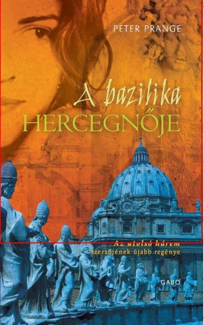 Peter Prange - A bazilika hercegnője [antikvár]