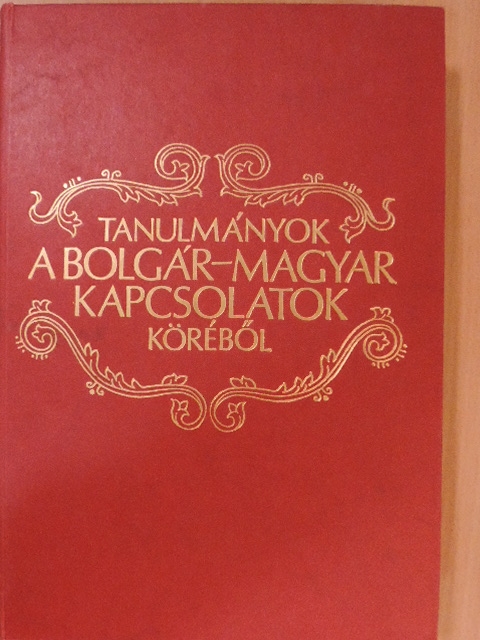 Báczi Géza - Tanulmányok a bolgár-magyar kapcsolatok köréből [antikvár]