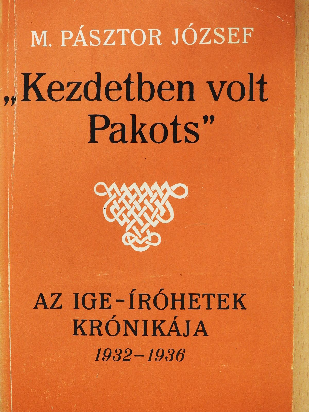 M. Pásztor József - "Kezdetben volt Pakots" (dedikált példány) [antikvár]