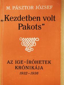 M. Pásztor József - "Kezdetben volt Pakots" (dedikált példány) [antikvár]