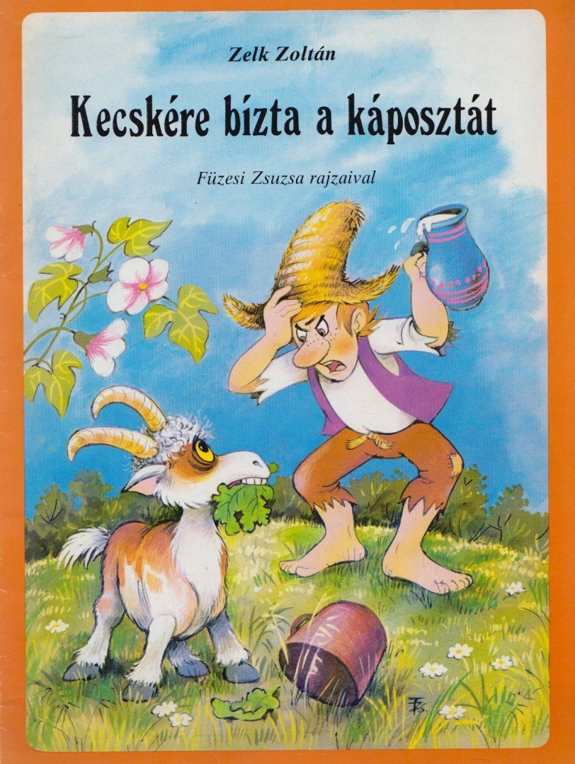 ZELK ZOLTÁN - Kecskére bízta a káposztát [antikvár]