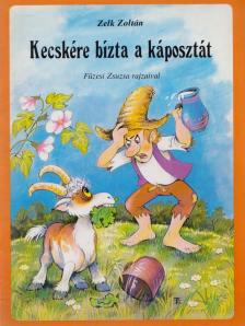 ZELK ZOLTÁN - Kecskére bízta a káposztát [antikvár]