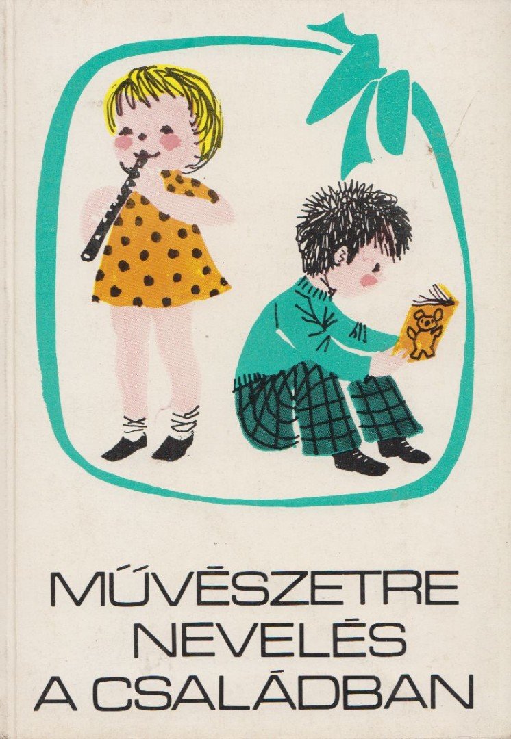 T. Aszódi Éva, Sz. Vida Mária, Forrai Katalin - Művészetre nevelés a családban [antikvár]