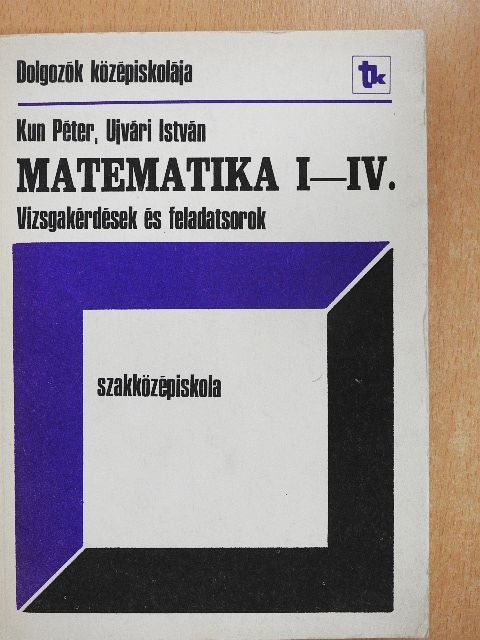 Kun Péter - Matematika I-IV. [antikvár]