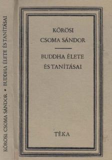 Kőrösi Csoma Sándor - Buddha élete és tanításai [antikvár]