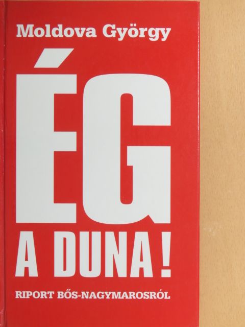 Moldova György - Ég a Duna! [antikvár]