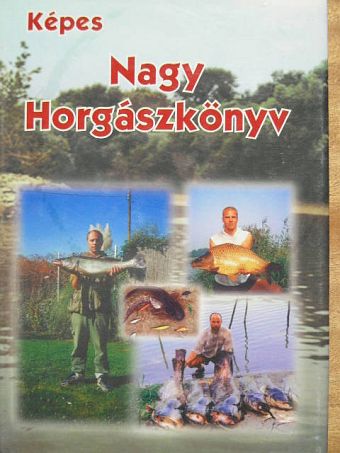 Dr. Hunyady Attila - Képes Nagy Horgászkönyv [antikvár]