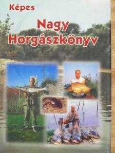 Dr. Hunyady Attila - Képes Nagy Horgászkönyv [antikvár]
