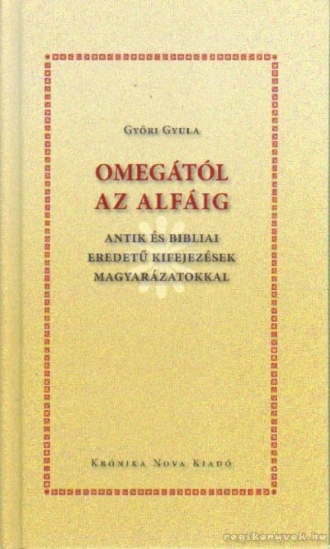 Győri Gyula - Omegától az alfáig [antikvár]