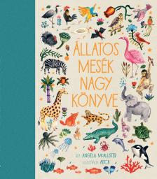 Angela McAllister - Állatos mesék nagy könyve