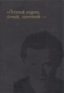 Kiss Ferenc - »Őriznek engem, óvnak, szeretnek-« (József Eta aláírásával) [antikvár]