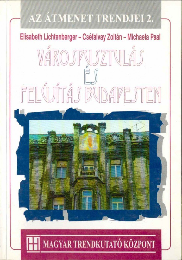 Elisabeth Lichtenberger, Cséfalvay Zoltán, Michaela Paal - Várospusztulás és -felújítás Budapesten [antikvár]