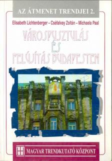 Elisabeth Lichtenberger, Cséfalvay Zoltán, Michaela Paal - Várospusztulás és -felújítás Budapesten [antikvár]