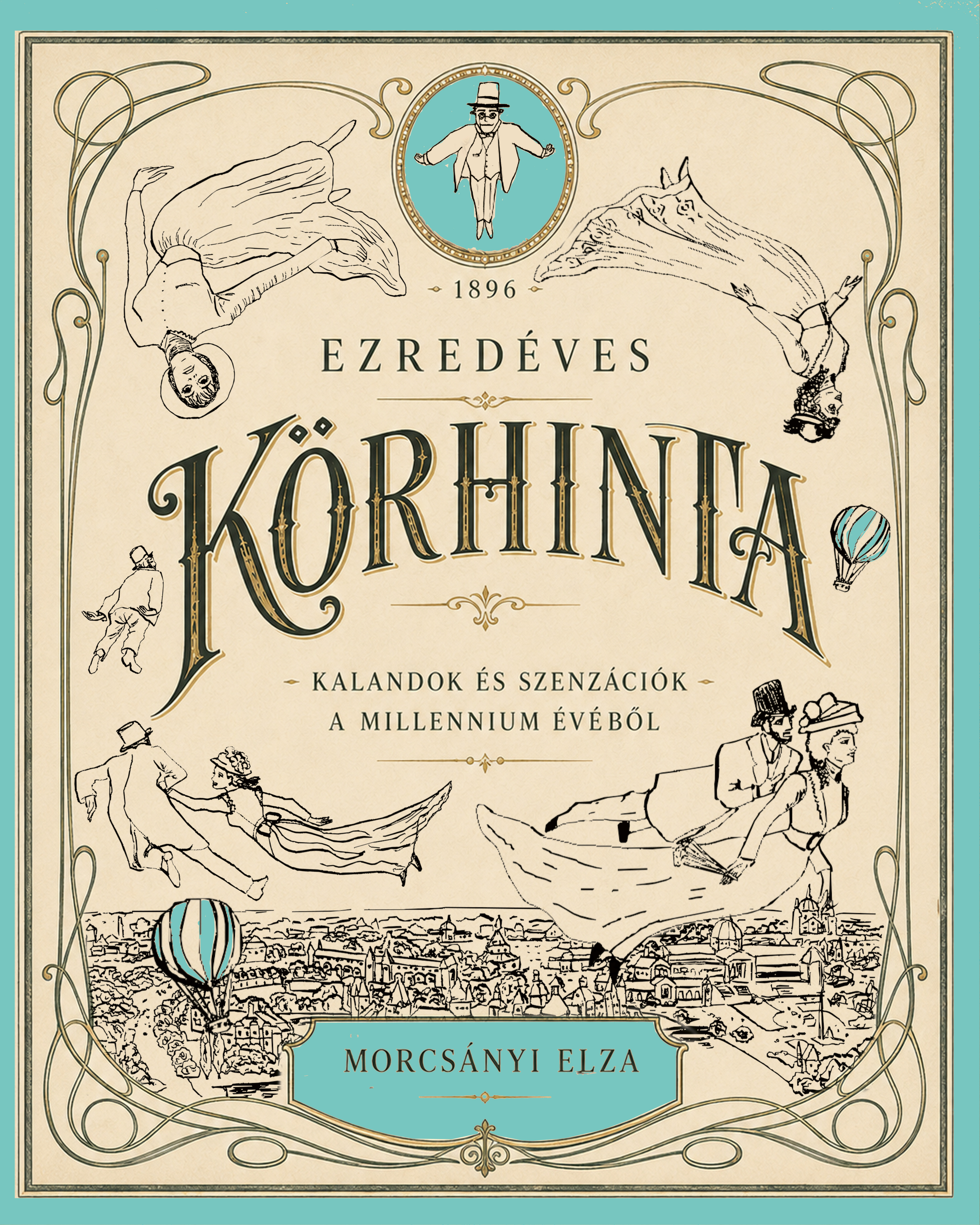 Morcsányi Elza - Ezredéves körhinta - Kalandok és szenzációk a millennium évéből [eKönyv: epub, mobi]